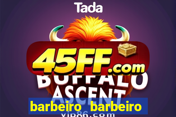 barbeiro barbeiro barbeiro bicho significado espiritual